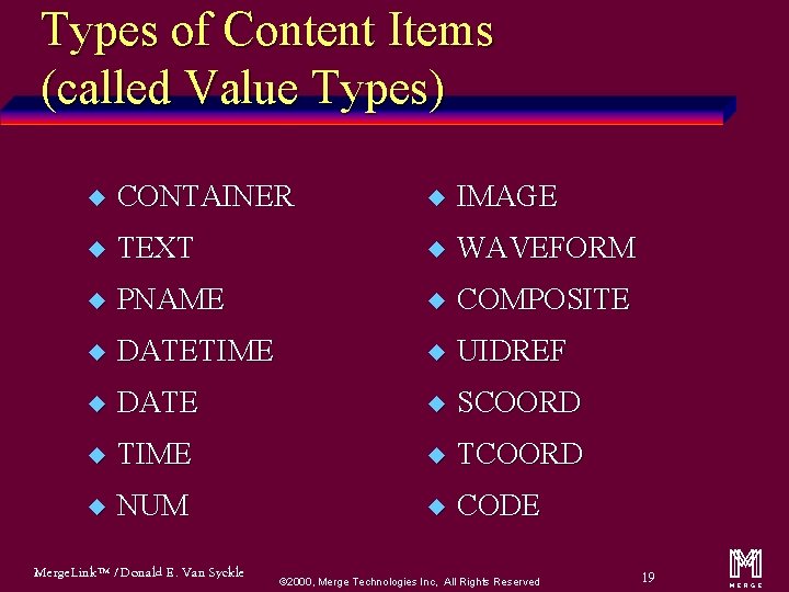 Types of Content Items (called Value Types) u CONTAINER u IMAGE u TEXT u