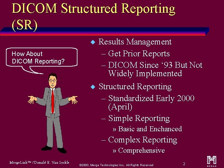 DICOM Structured Reporting (SR) u How About DICOM Reporting? u Results Management – Get