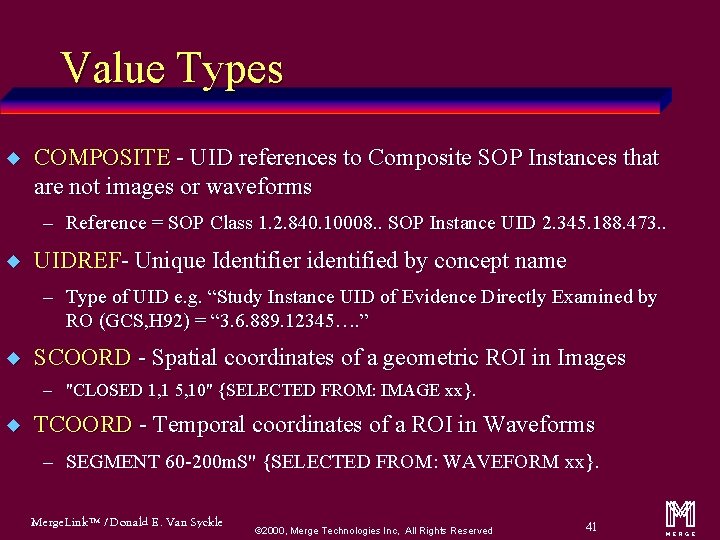 Value Types u COMPOSITE - UID references to Composite SOP Instances that are not