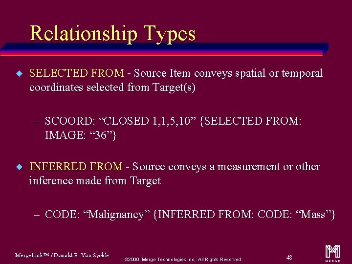 Relationship Types u SELECTED FROM - Source Item conveys spatial or temporal coordinates selected