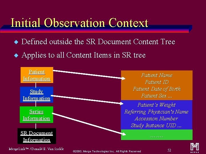 Initial Observation Context u Defined outside the SR Document Content Tree u Applies to
