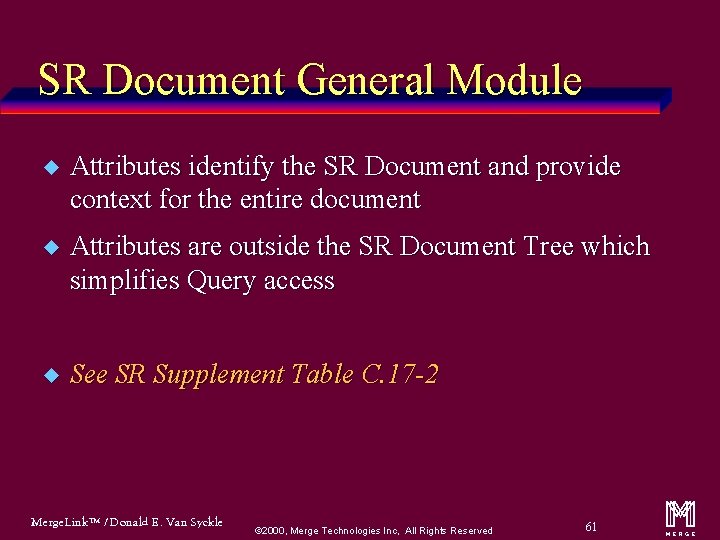 SR Document General Module u Attributes identify the SR Document and provide context for