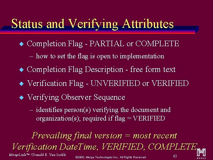 Status and Verifying Attributes u Completion Flag - PARTIAL or COMPLETE – how to