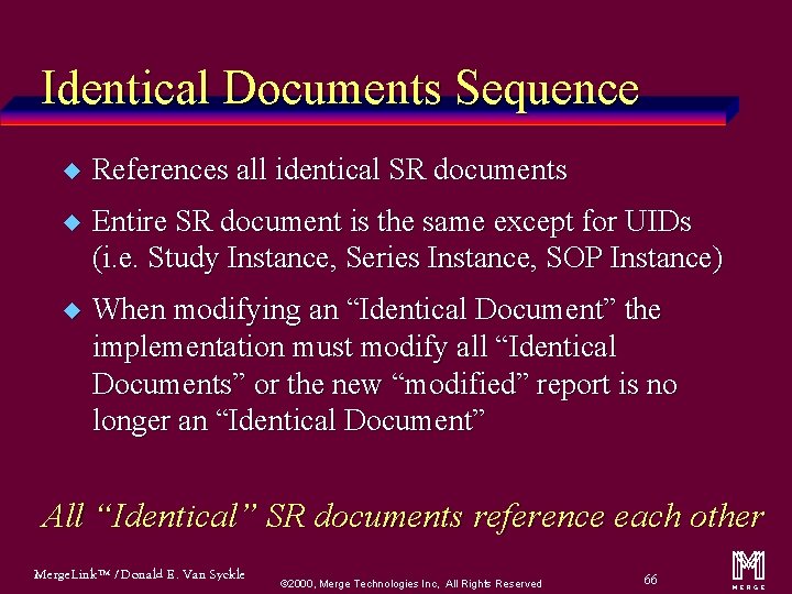 Identical Documents Sequence u References all identical SR documents u Entire SR document is