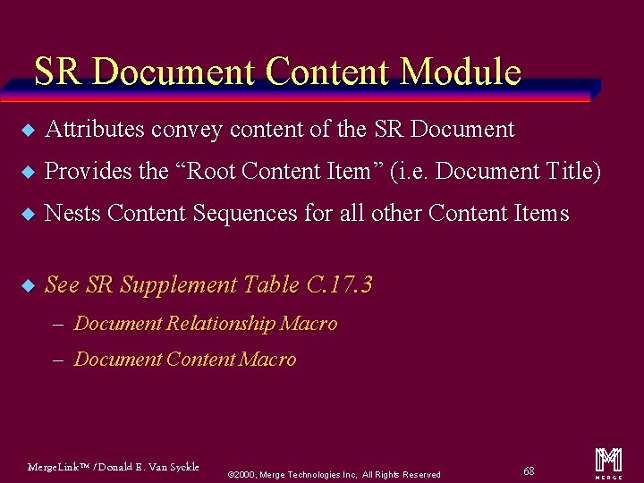 SR Document Content Module u Attributes convey content of the SR Document u Provides
