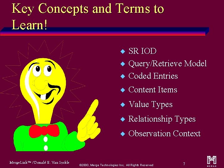 Key Concepts and Terms to Learn! u SR IOD Query/Retrieve Model Coded Entries u