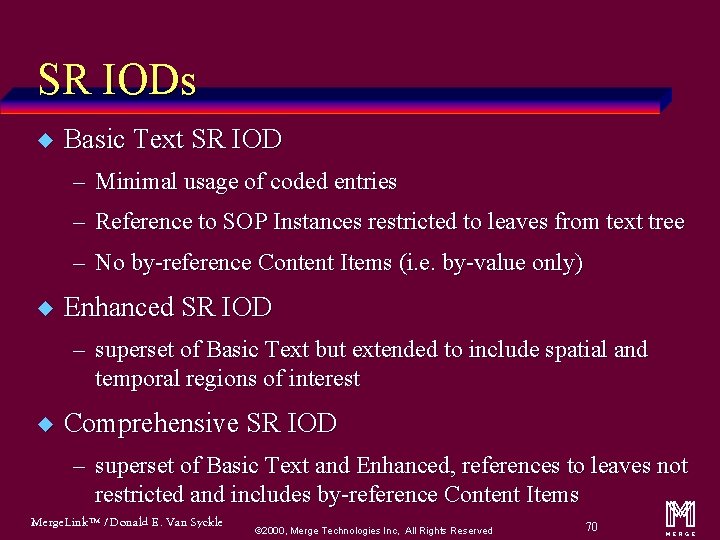 SR IODs u Basic Text SR IOD – Minimal usage of coded entries –