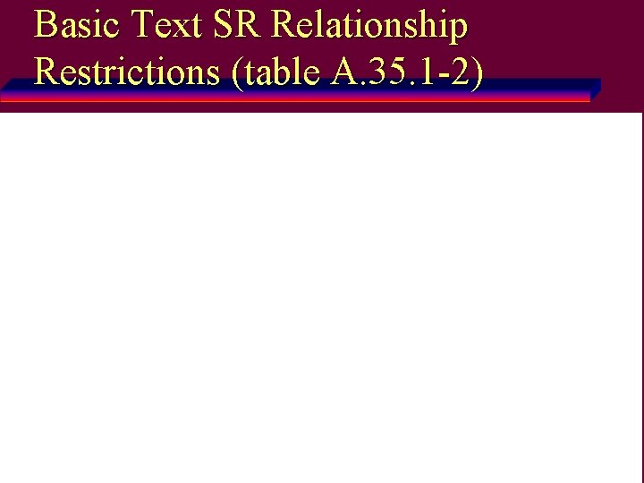 Basic Text SR Relationship Restrictions (table A. 35. 1 -2) Merge. Link™ / Donald