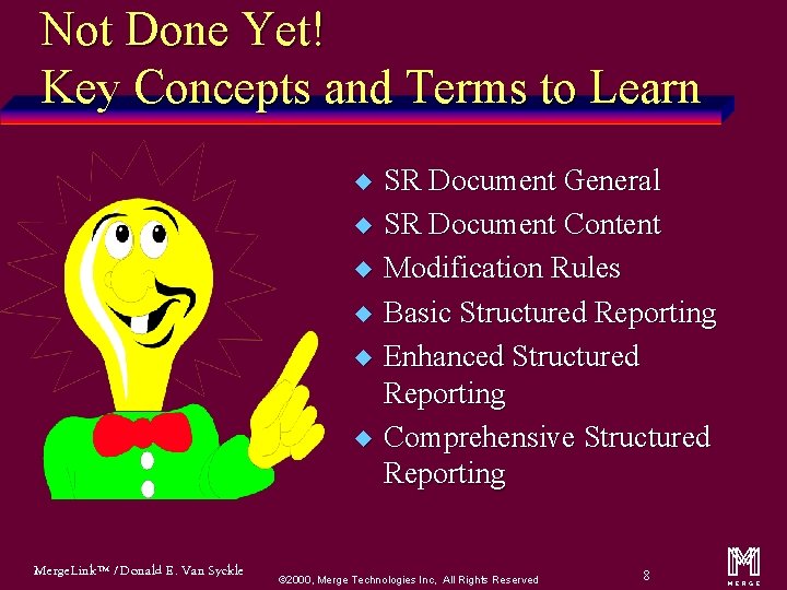 Not Done Yet! Key Concepts and Terms to Learn u u u Merge. Link™