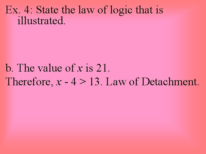 Ex. 4: State the law of logic that is illustrated. b. The value of