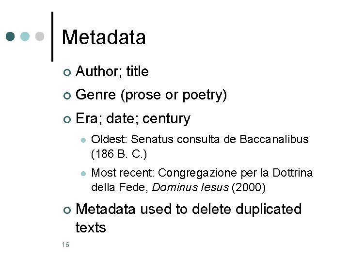 Metadata ¢ Author; title ¢ Genre (prose or poetry) ¢ Era; date; century ¢