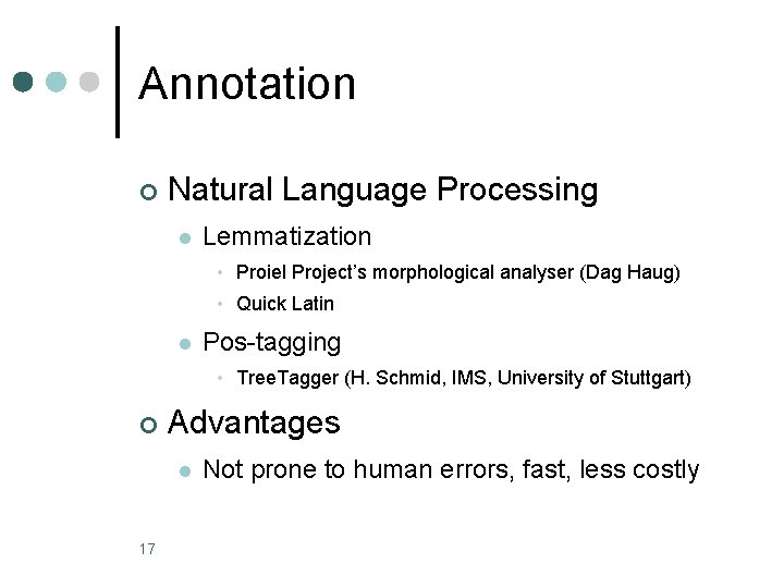 Annotation ¢ Natural Language Processing l Lemmatization • Proiel Project’s morphological analyser (Dag Haug)