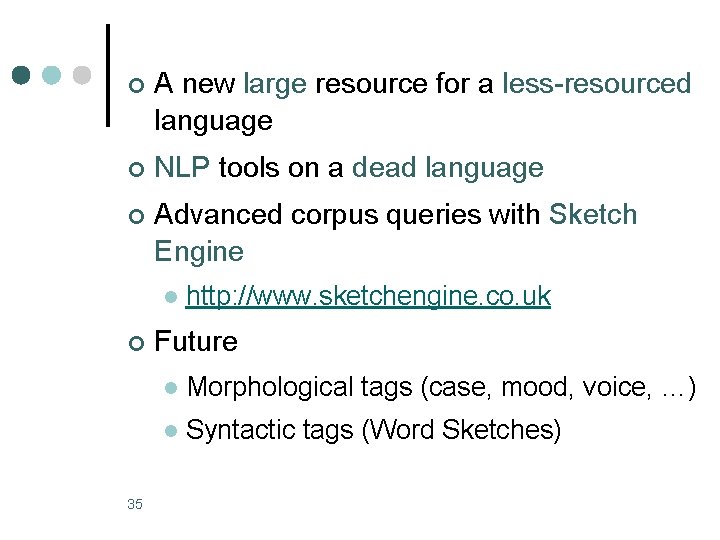 ¢ A new large resource for a less-resourced language ¢ NLP tools on a