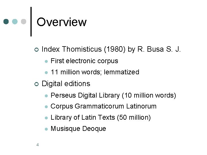 Overview ¢ ¢ 4 Index Thomisticus (1980) by R. Busa S. J. l First