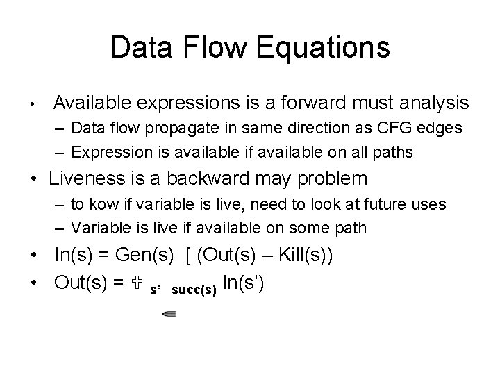 Data Flow Equations • Available expressions is a forward must analysis – Data flow