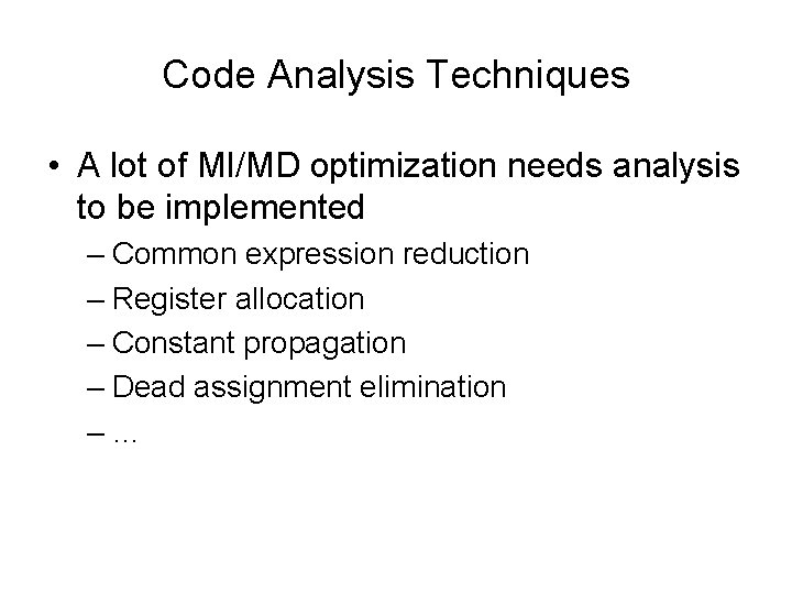 Code Analysis Techniques • A lot of MI/MD optimization needs analysis to be implemented