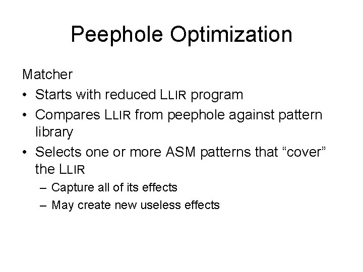 Peephole Optimization Matcher • Starts with reduced LLIR program • Compares LLIR from peephole