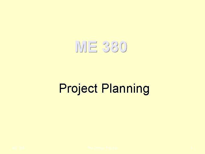 ME 380 Project Planning ME 380 The Design Process 1 