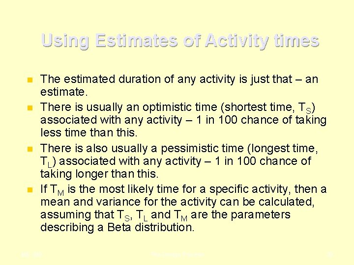 Using Estimates of Activity times n n The estimated duration of any activity is