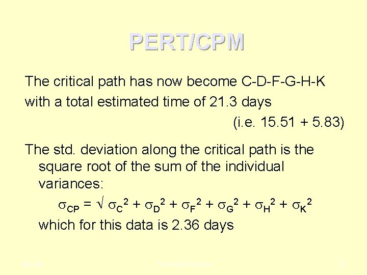 PERT/CPM The critical path has now become C-D-F-G-H-K with a total estimated time of