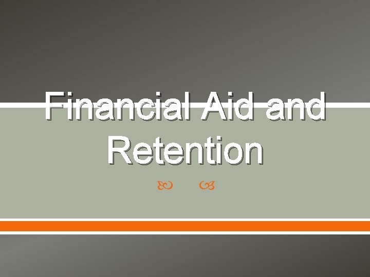 Financial Aid and Retention 