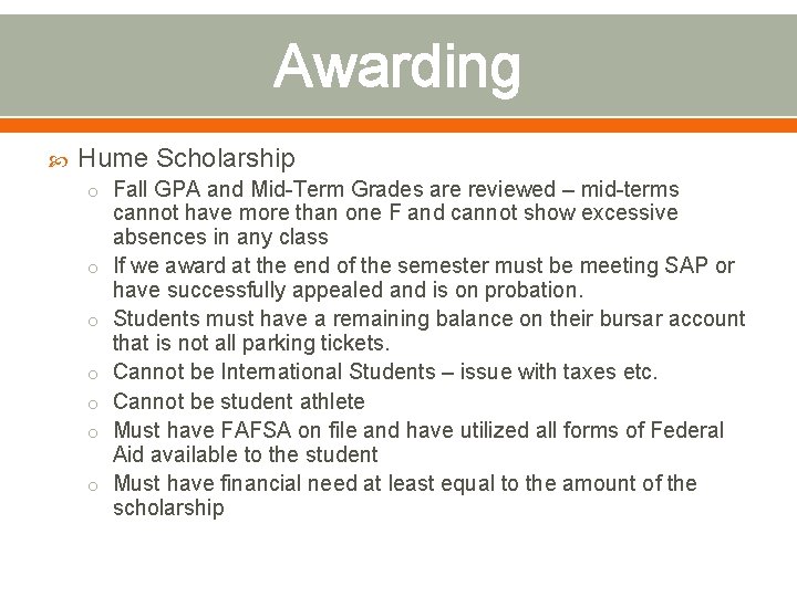 Awarding Hume Scholarship o Fall GPA and Mid-Term Grades are reviewed – mid-terms o