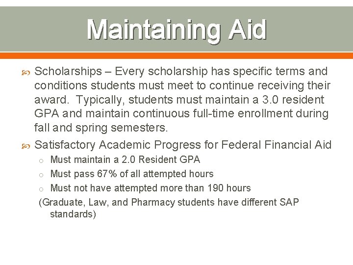 Maintaining Aid Scholarships – Every scholarship has specific terms and conditions students must meet