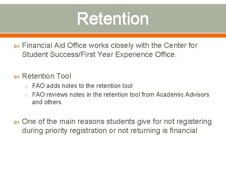 Retention Financial Aid Office works closely with the Center for Student Success/First Year Experience