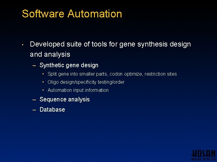Software Automation • Developed suite of tools for gene synthesis design and analysis – Software Automation • Developed suite of tools for gene synthesis design and analysis –
