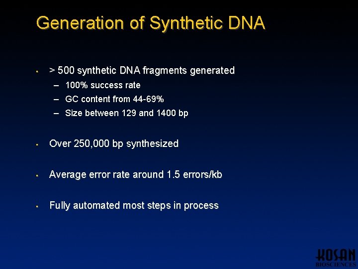 Generation of Synthetic DNA • > 500 synthetic DNA fragments generated – 100% success Generation of Synthetic DNA • > 500 synthetic DNA fragments generated – 100% success
