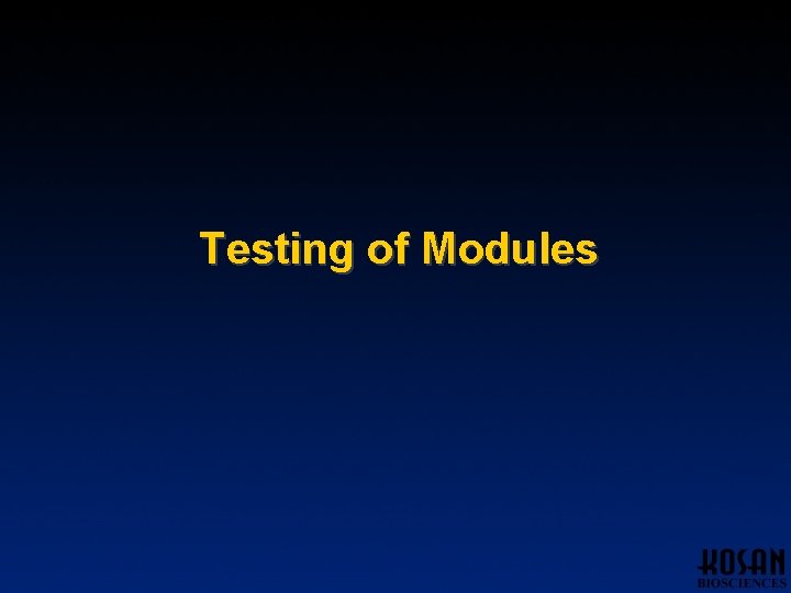 Testing of Modules Testing of Modules