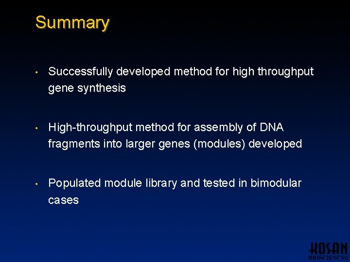 Summary • Successfully developed method for high throughput gene synthesis • High-throughput method for Summary • Successfully developed method for high throughput gene synthesis • High-throughput method for