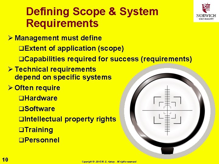 Defining Scope & System Requirements Ø Management must define q. Extent of application (scope)