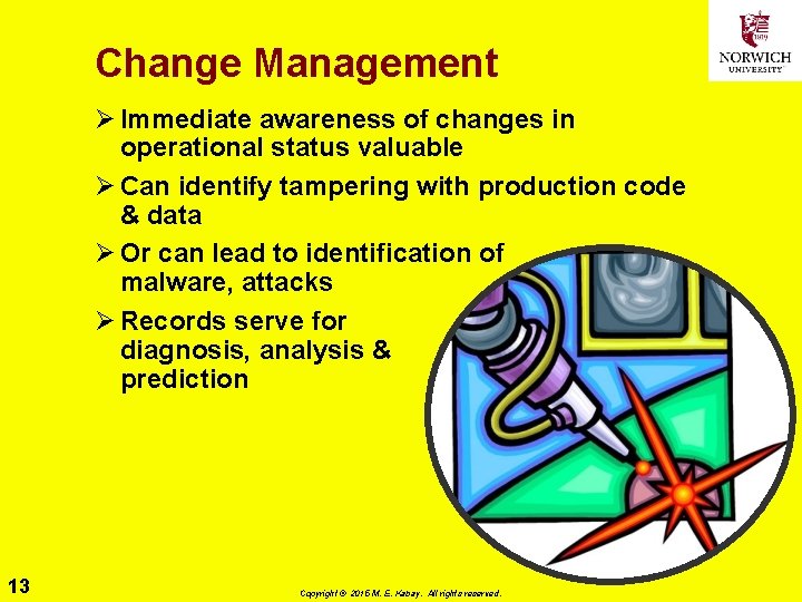 Change Management Ø Immediate awareness of changes in operational status valuable Ø Can identify