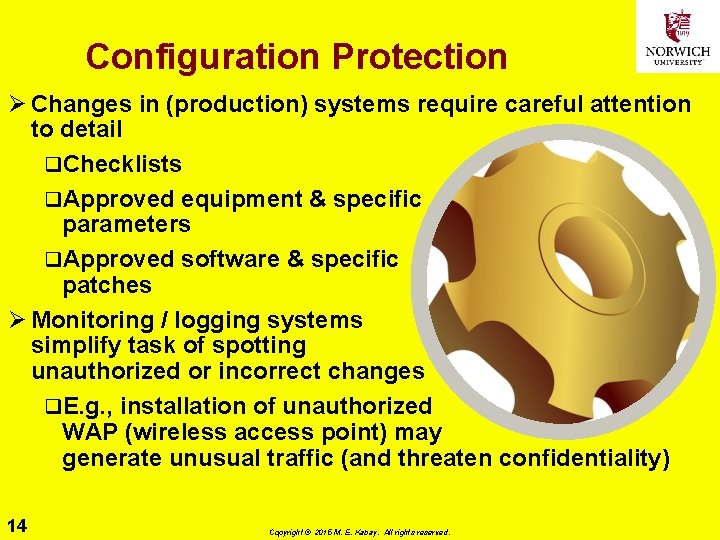 Configuration Protection Ø Changes in (production) systems require careful attention to detail q. Checklists