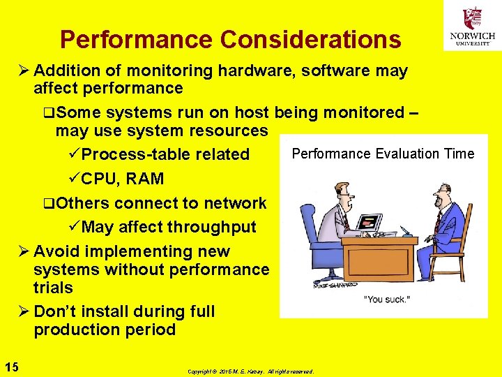 Performance Considerations Ø Addition of monitoring hardware, software may affect performance q. Some systems