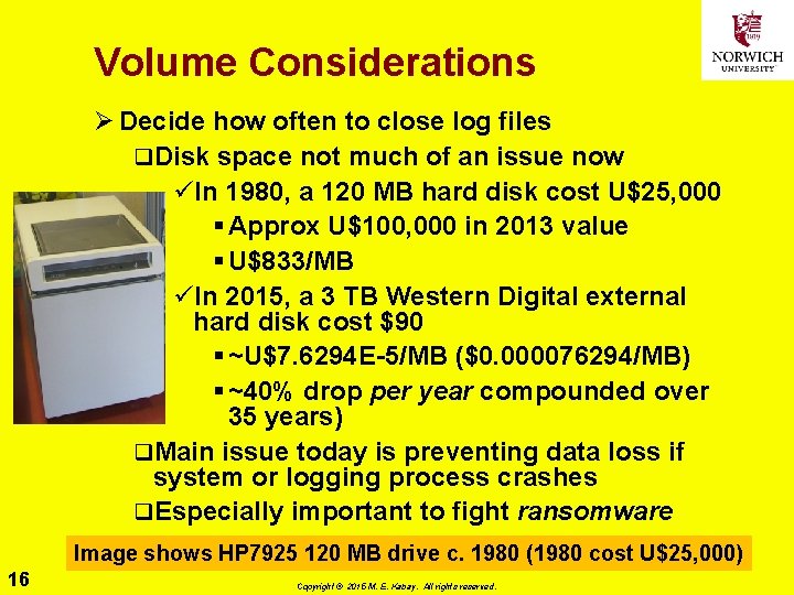 Volume Considerations Ø Decide how often to close log files q. Disk space not