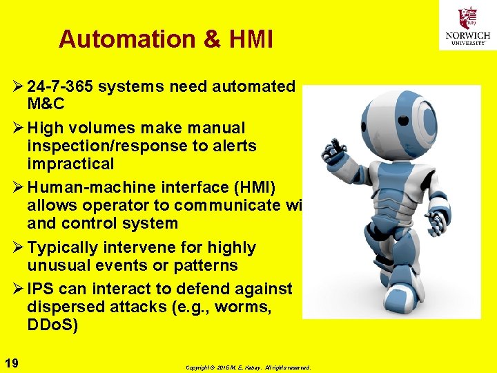 Automation & HMI Ø 24 -7 -365 systems need automated M&C Ø High volumes