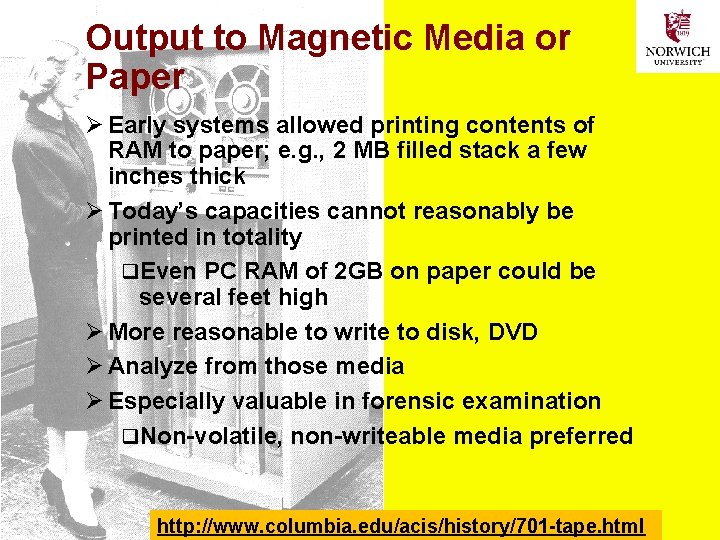 Output to Magnetic Media or Paper Ø Early systems allowed printing contents of RAM