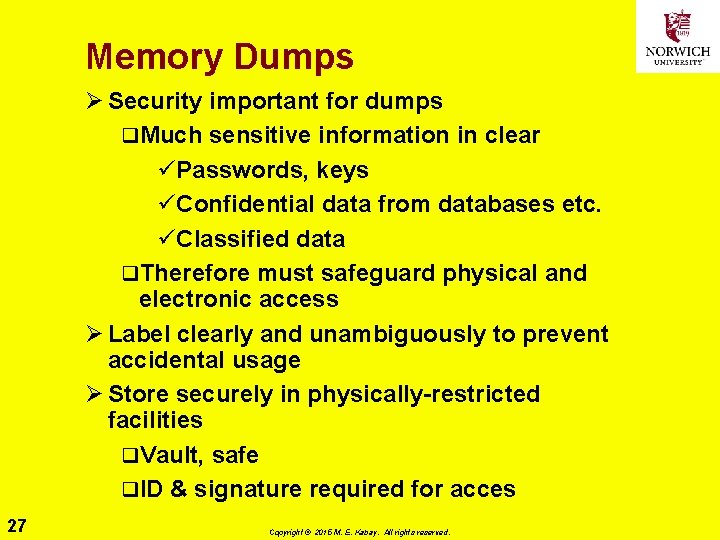 Memory Dumps Ø Security important for dumps q. Much sensitive information in clear üPasswords,