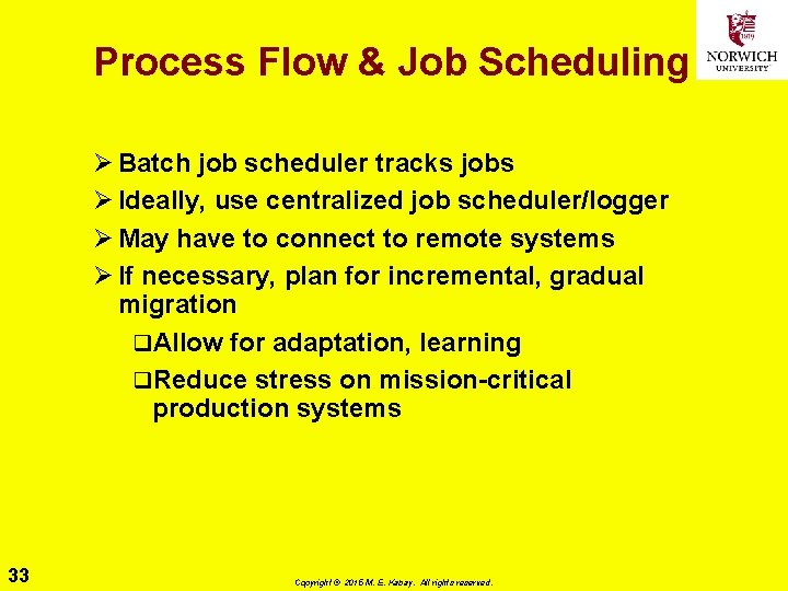 Process Flow & Job Scheduling Ø Batch job scheduler tracks jobs Ø Ideally, use