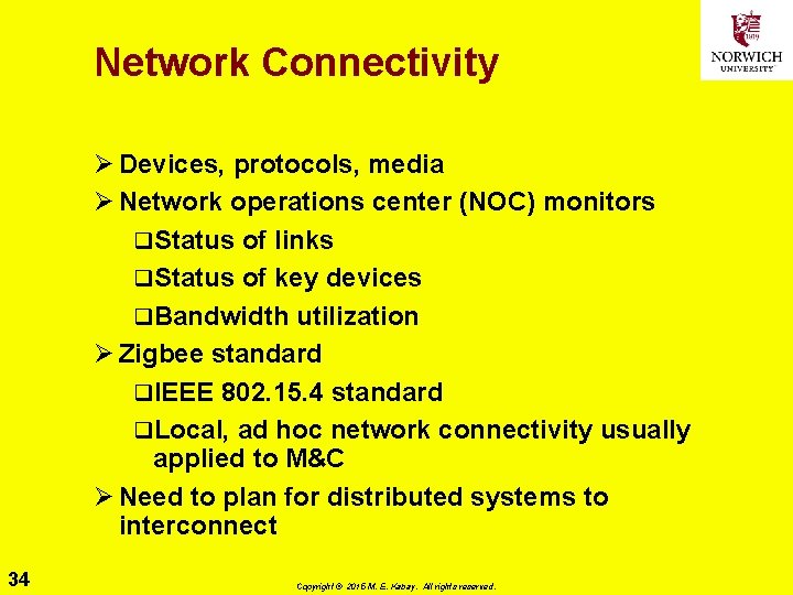 Network Connectivity Ø Devices, protocols, media Ø Network operations center (NOC) monitors q. Status