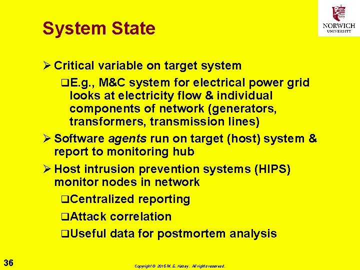 System State Ø Critical variable on target system q. E. g. , M&C system