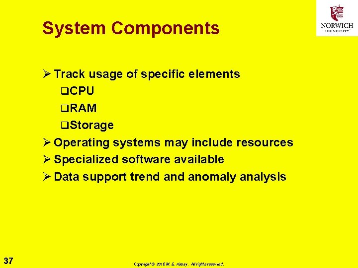 System Components Ø Track usage of specific elements q. CPU q. RAM q. Storage