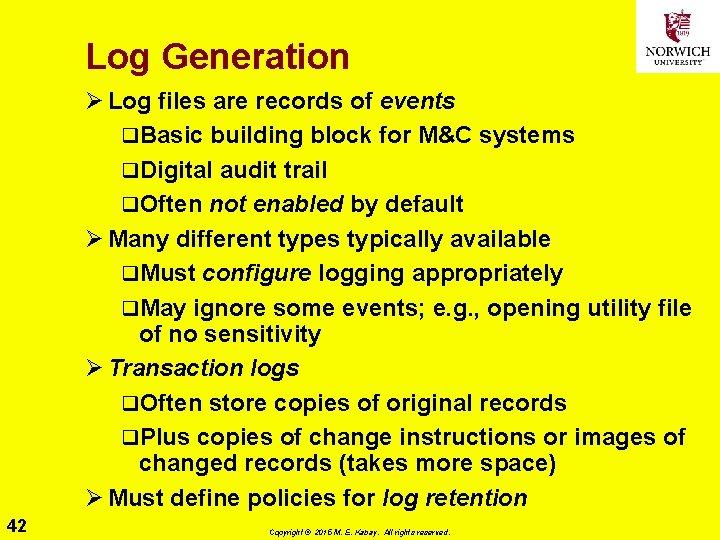 Log Generation Ø Log files are records of events q. Basic building block for