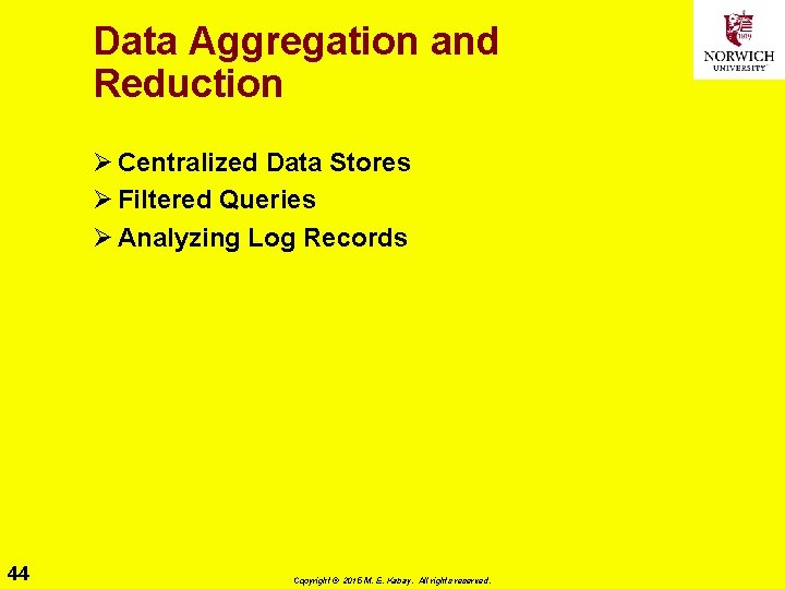 Data Aggregation and Reduction Ø Centralized Data Stores Ø Filtered Queries Ø Analyzing Log