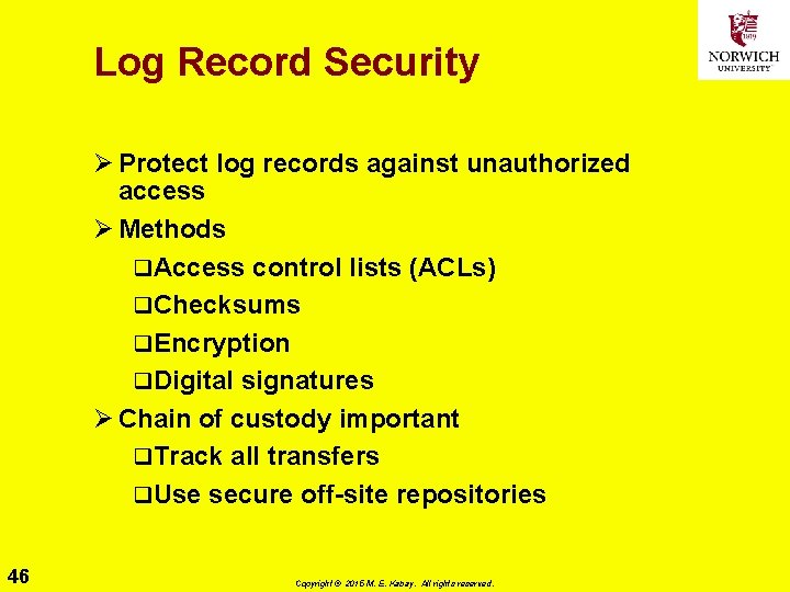 Log Record Security Ø Protect log records against unauthorized access Ø Methods q. Access