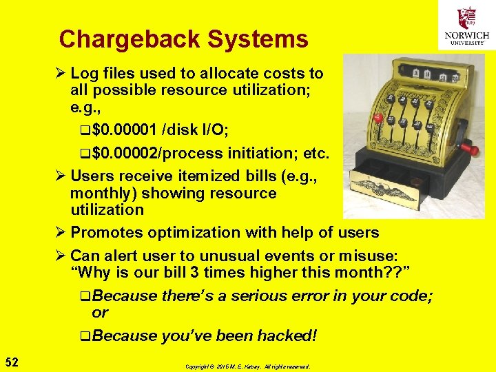 Chargeback Systems Ø Log files used to allocate costs to all possible resource utilization;
