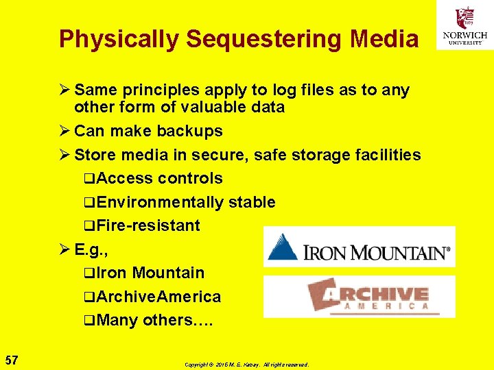 Physically Sequestering Media Ø Same principles apply to log files as to any other