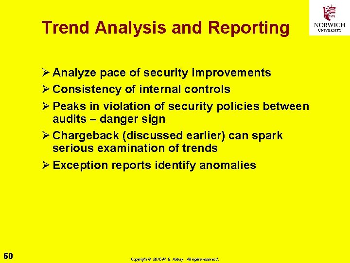 Trend Analysis and Reporting Ø Analyze pace of security improvements Ø Consistency of internal